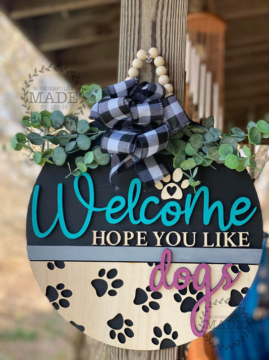 Hope You Like Dogs Welcome Sign